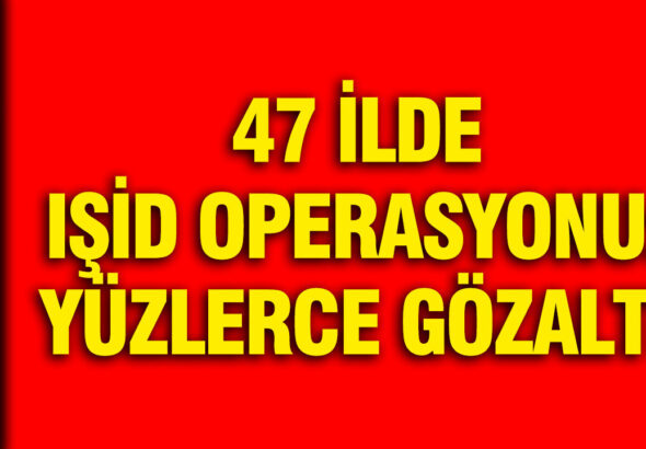 47-ilde-isid-operasyonu-yuzlerce-gozalti-uAXWOrfr