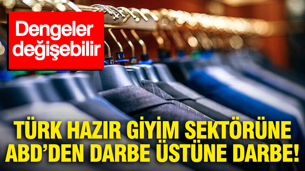Turk hazir giyim sektorune abdden darbe ustune darbe dengeler degisebilir 1IkuDIrt